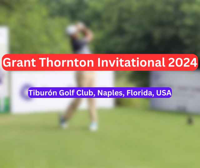 Grant Thornton Invitational 2024 Dates, Coverage, Prize Money and